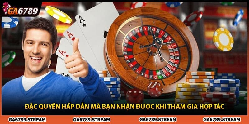 Đặc quyền hấp dẫn mà bạn nhận được khi tham gia hợp tác