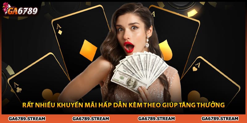 Rất nhiều khuyến mãi hấp dẫn kèm theo khi rút tiền Ga6789